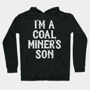 I'm A Coal Miner's Son Hoodie